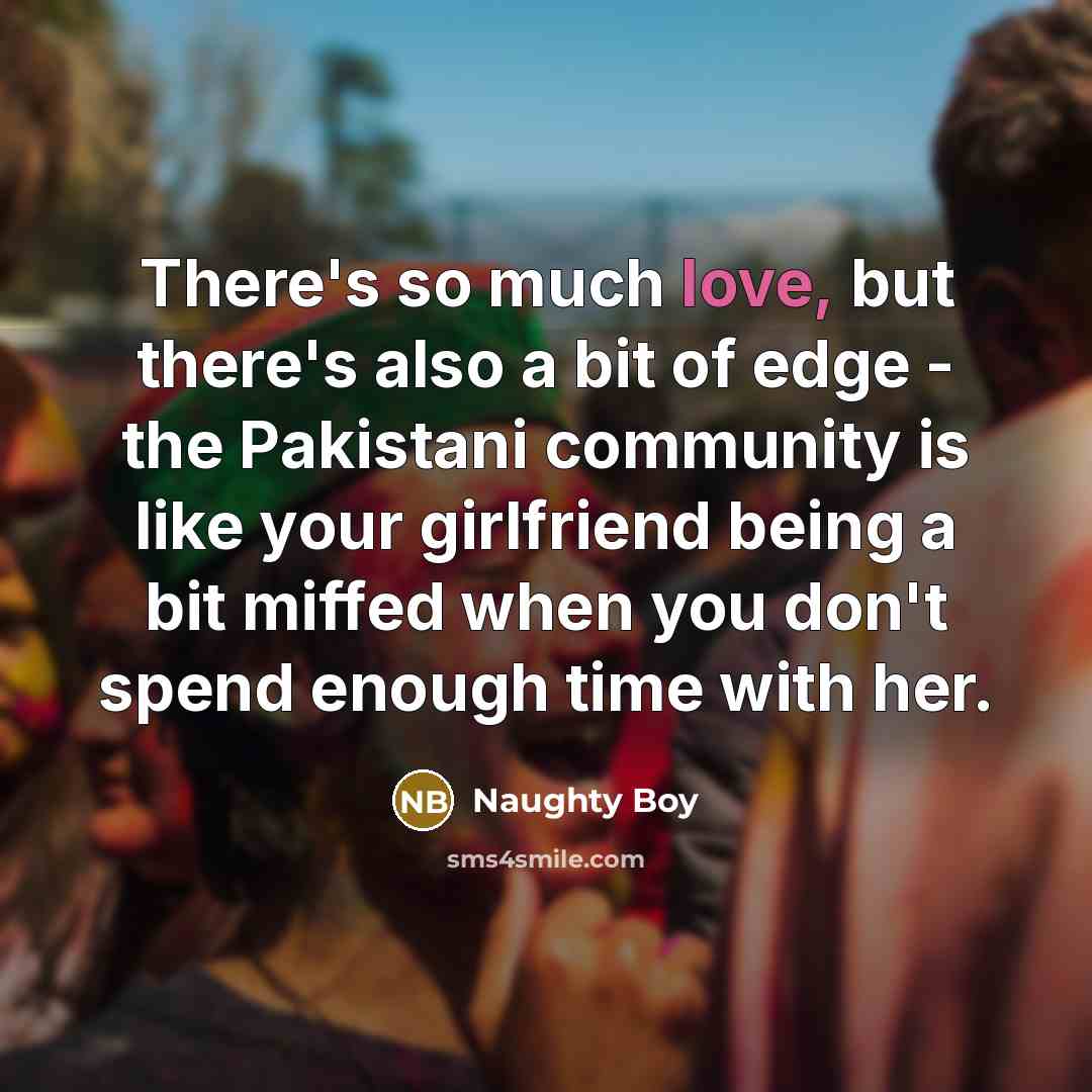 “There's so much love, but there's also a bit of…” quote by Naughty Boy
