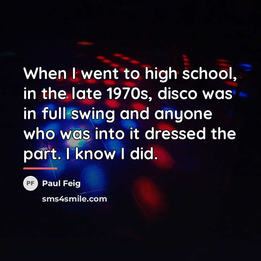 “When I went to high school, in the late 1970s,…” quote by Paul Feig