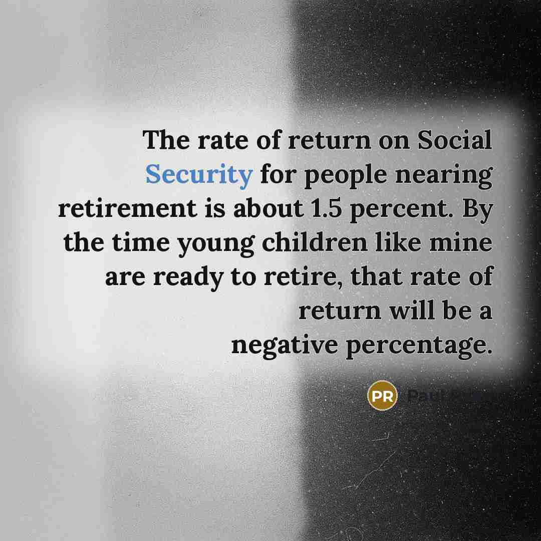 “The rate of return on Social Security for people nearing…” quote by Paul Ryan