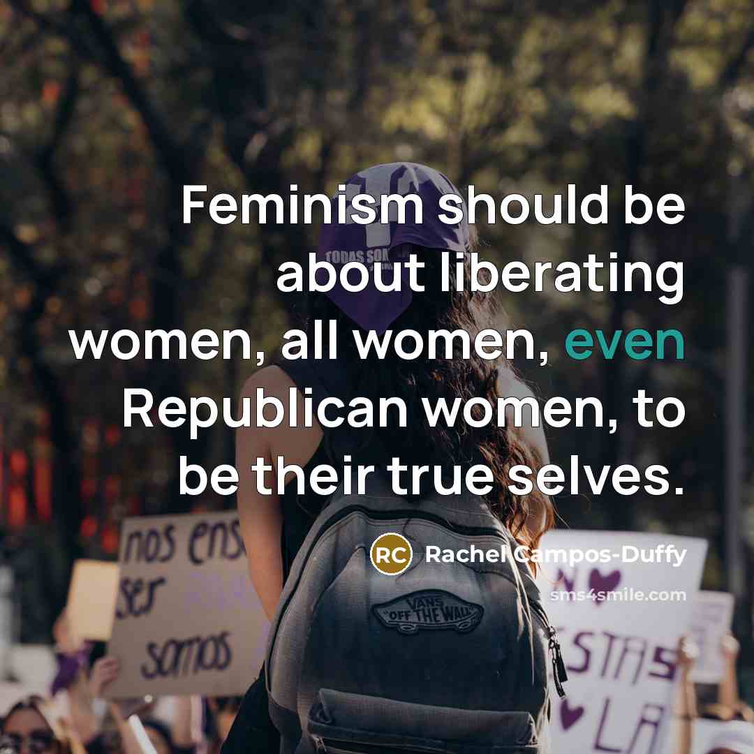 “Feminism should be about liberating women, all women, even Republican…” quote by Rachel Campos-Duffy