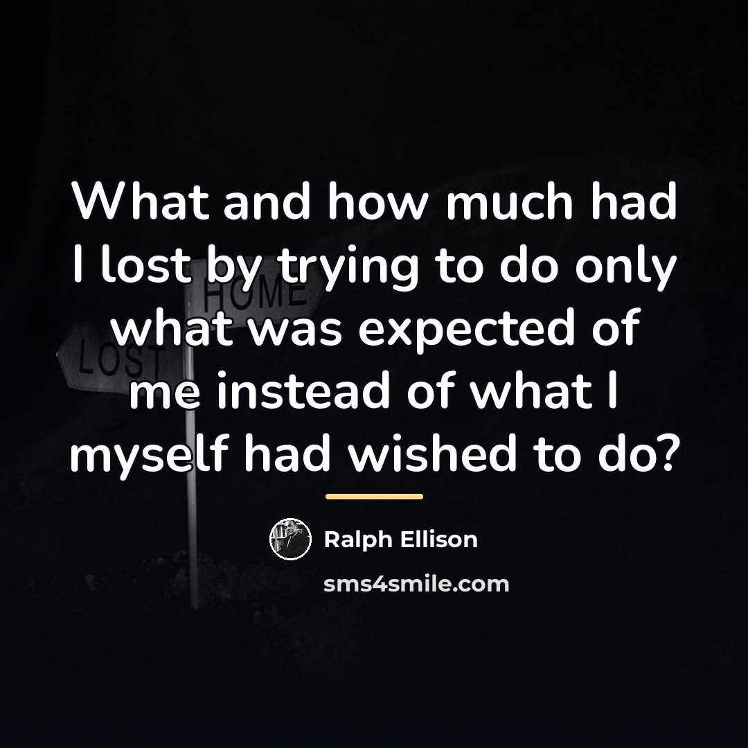 “What and how much had I lost by trying to…” quote by Ralph Ellison