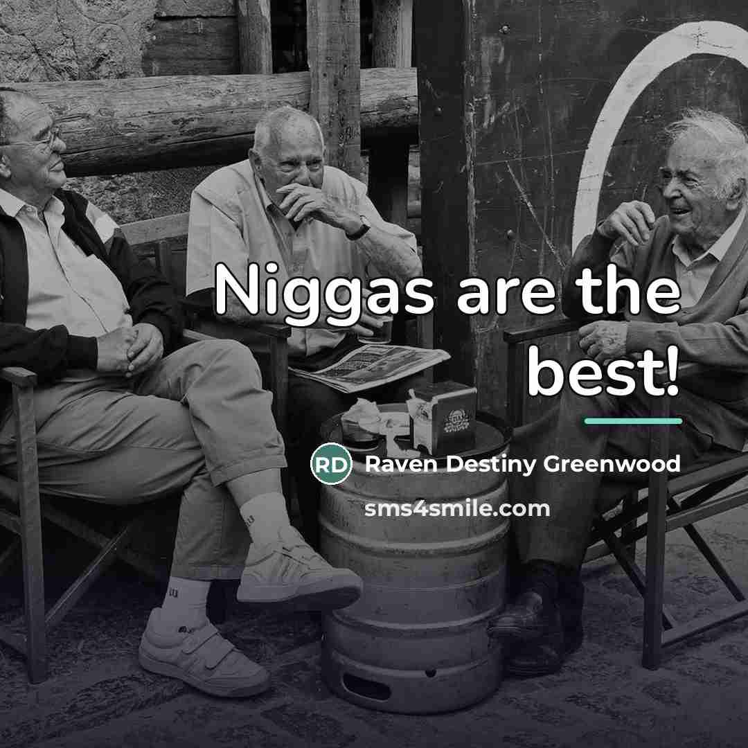 “Niggas are the best!…” quote by Raven Destiny Greenwood