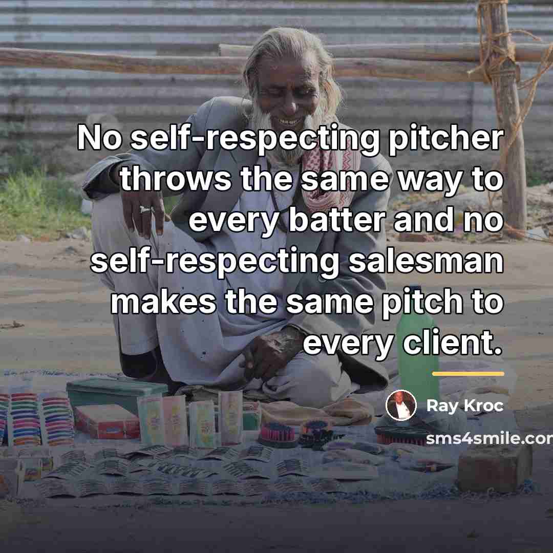 “No self-respecting pitcher throws the same way to every batter…” quote by Ray Kroc