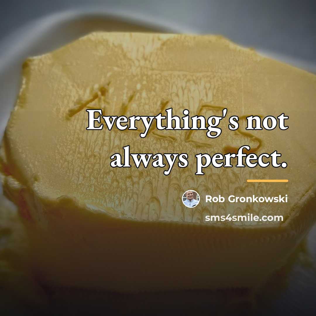 “Everything's not always perfect.…” quote by Rob Gronkowski