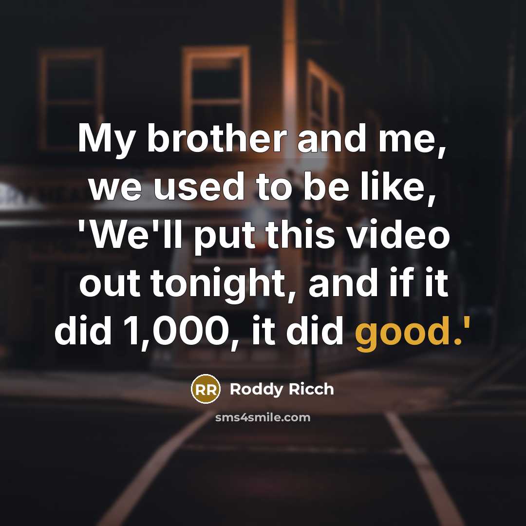 “My brother and me, we used to be like, 'We'll…” quote by Roddy Ricch
