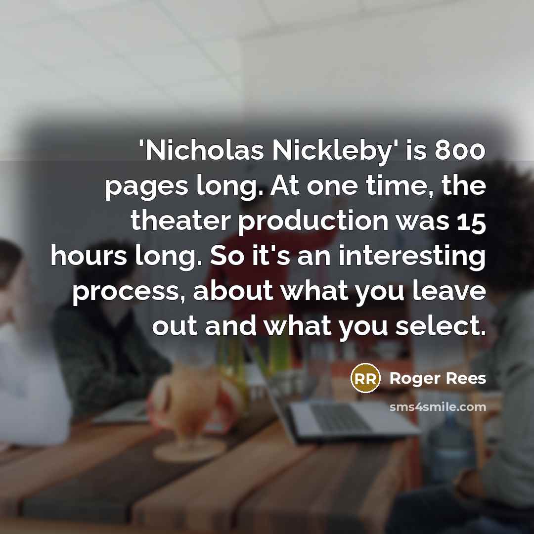 “'Nicholas Nickleby' is 800 pages long. At one time, the…” quote by Roger Rees