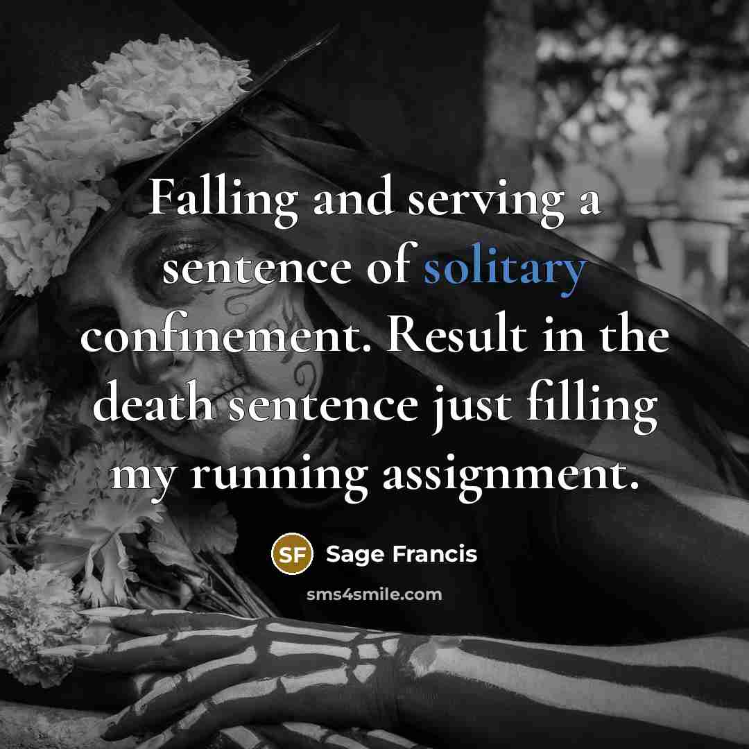 “Falling and serving a sentence of solitary confinement. Result in…” quote by Sage Francis