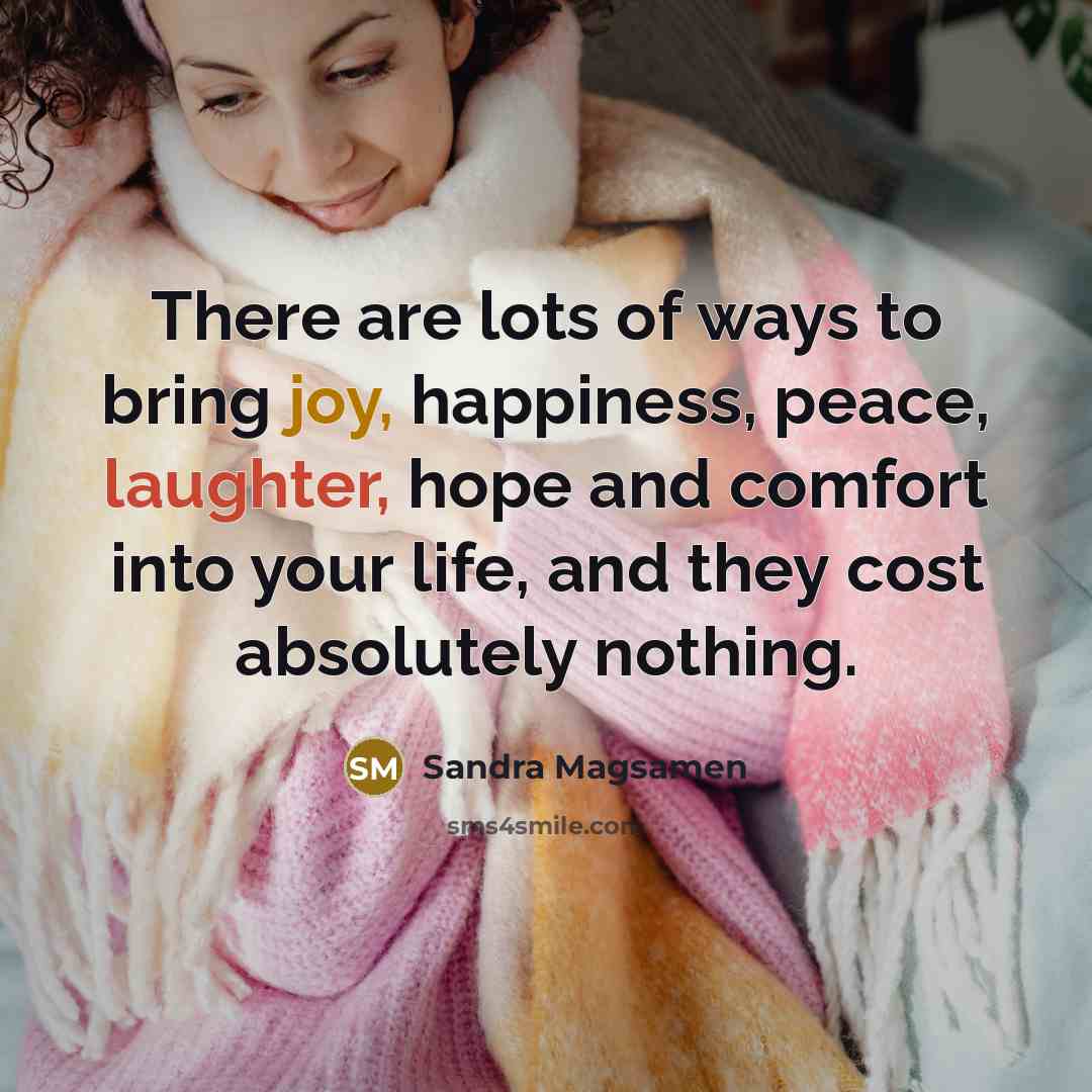 “There are lots of ways to bring joy, happiness, peace,…” quote by Sandra Magsamen
