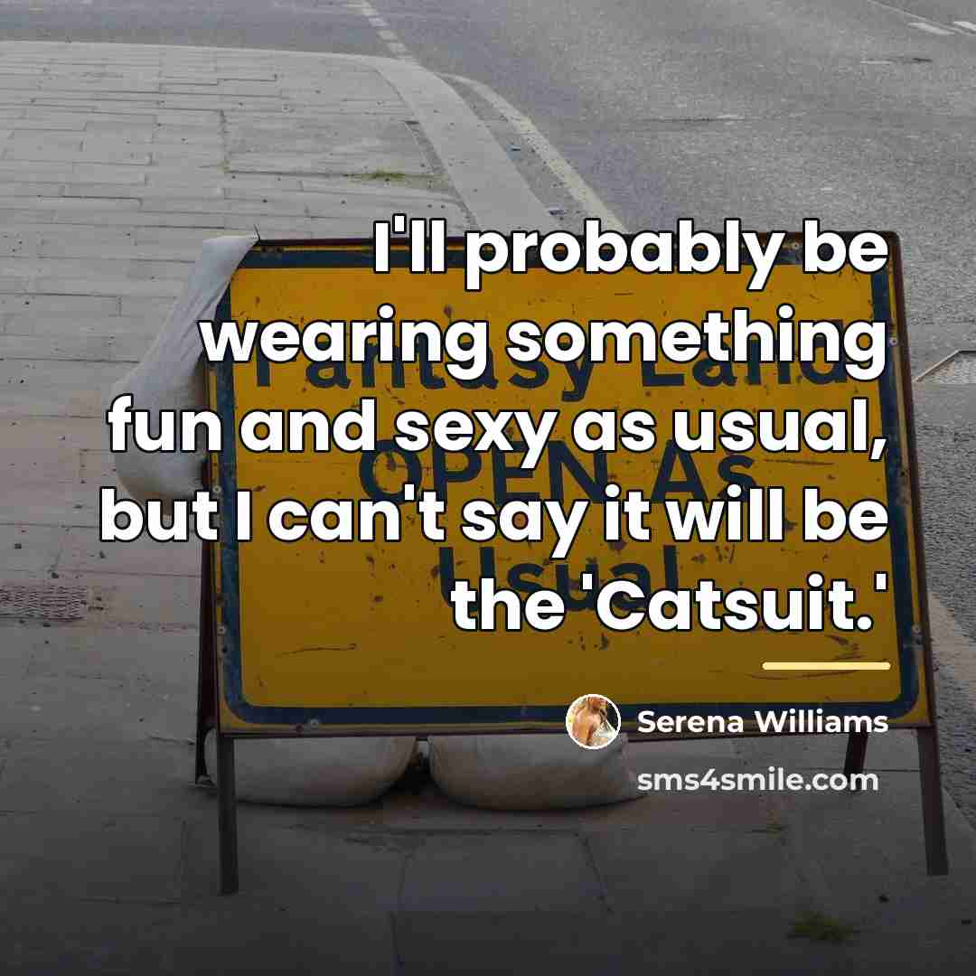 “I'll probably be wearing something fun and sexy as usual,…” quote by Serena Williams
