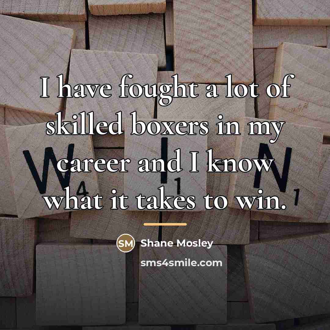 “I have fought a lot of skilled boxers in my…” quote by Shane Mosley