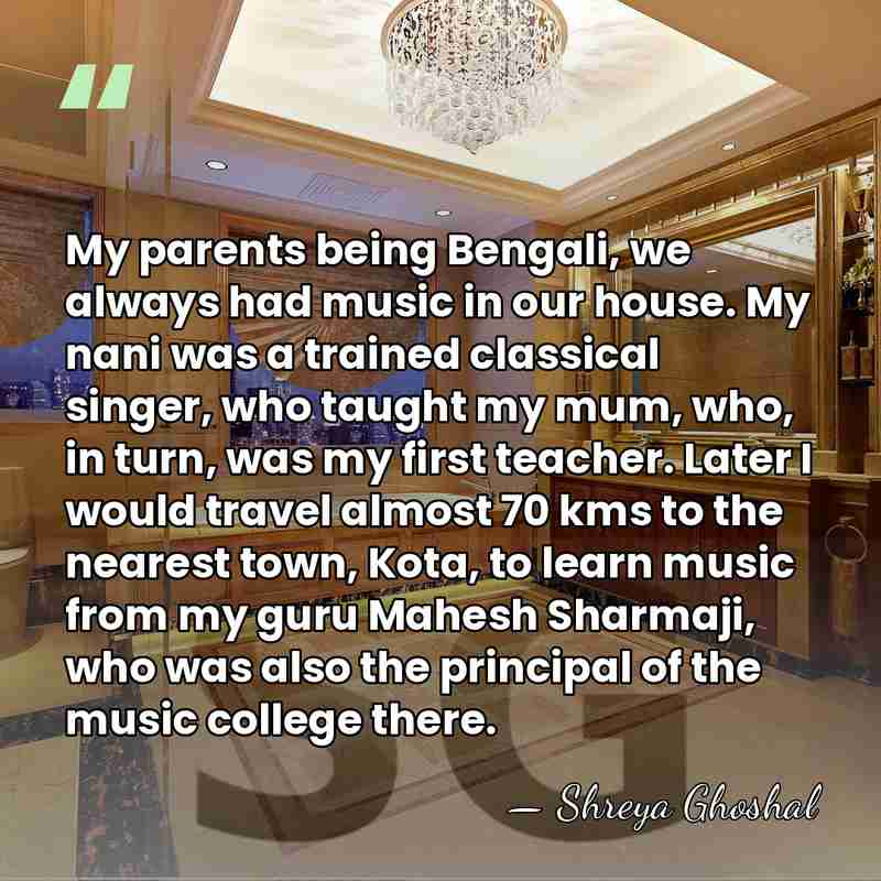 My parents being Bengali, we always had music in our house. My&hellip; - Shreya Ghoshal