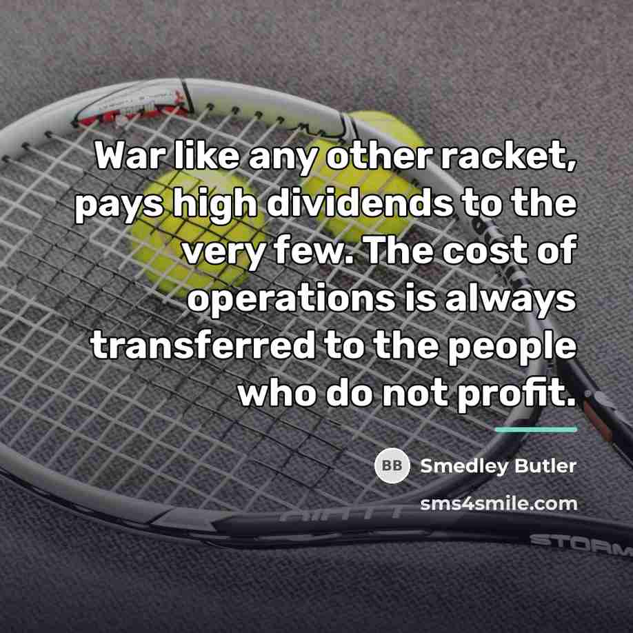 “War like any other racket, pays high dividends to the…” quote by Smedley Butler