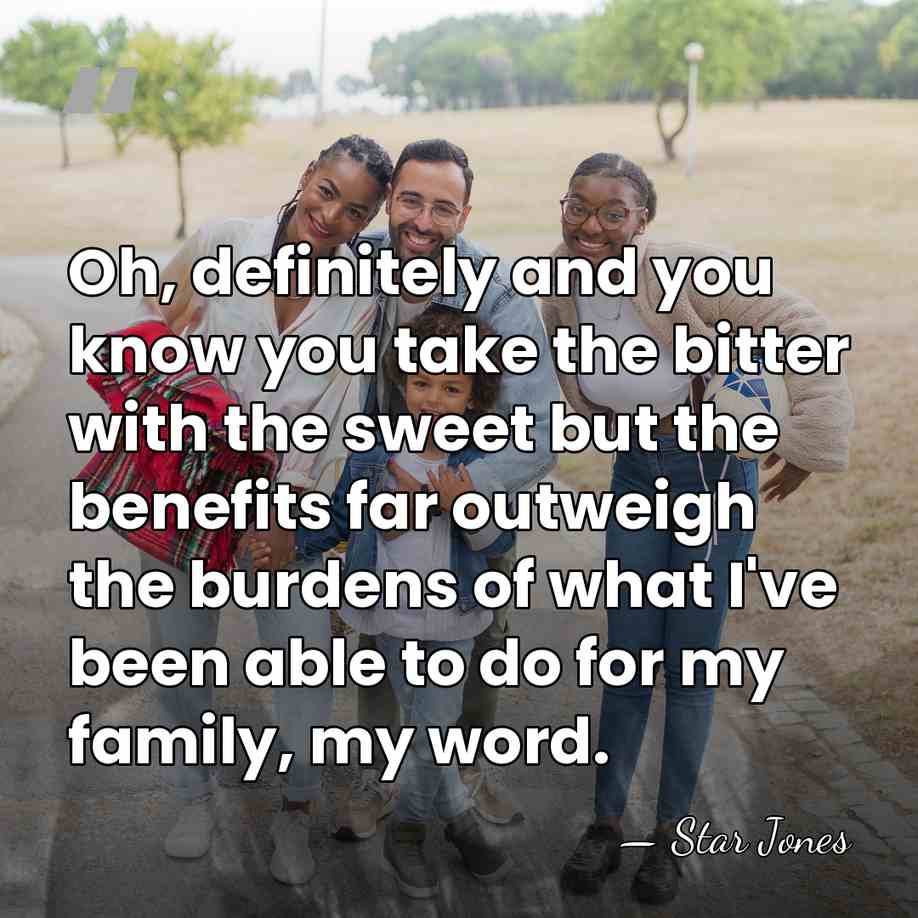 Oh, definitely and you know you take the bitter with the sweet&hellip; - Star Jones
