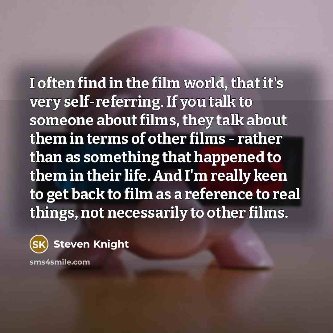 “I often find in the film world, that it's very…” quote by Steven Knight