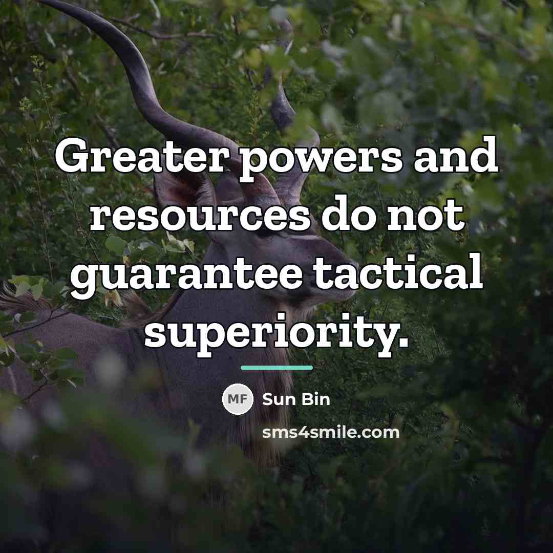 “Greater powers and resources do not guarantee tactical superiority.…” quote by Sun Bin