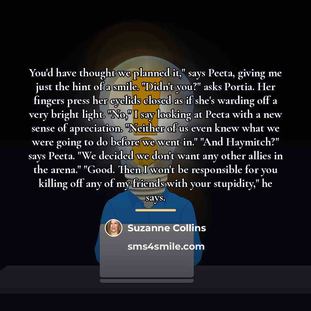 “You'd have thought we planned it," says Peeta, giving me…” quote by Suzanne Collins