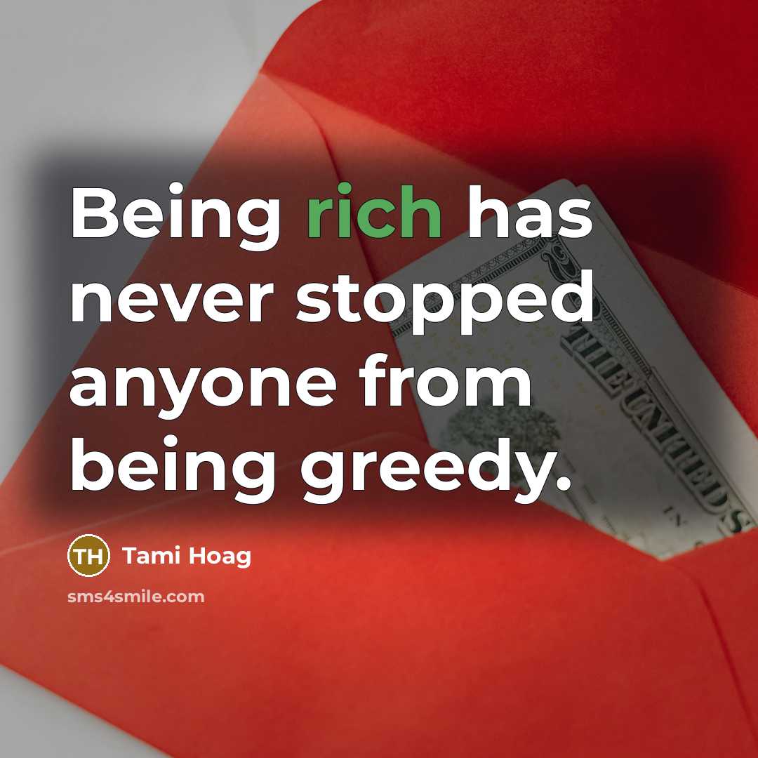 “Being rich has never stopped anyone from being greedy.…” quote by Tami Hoag