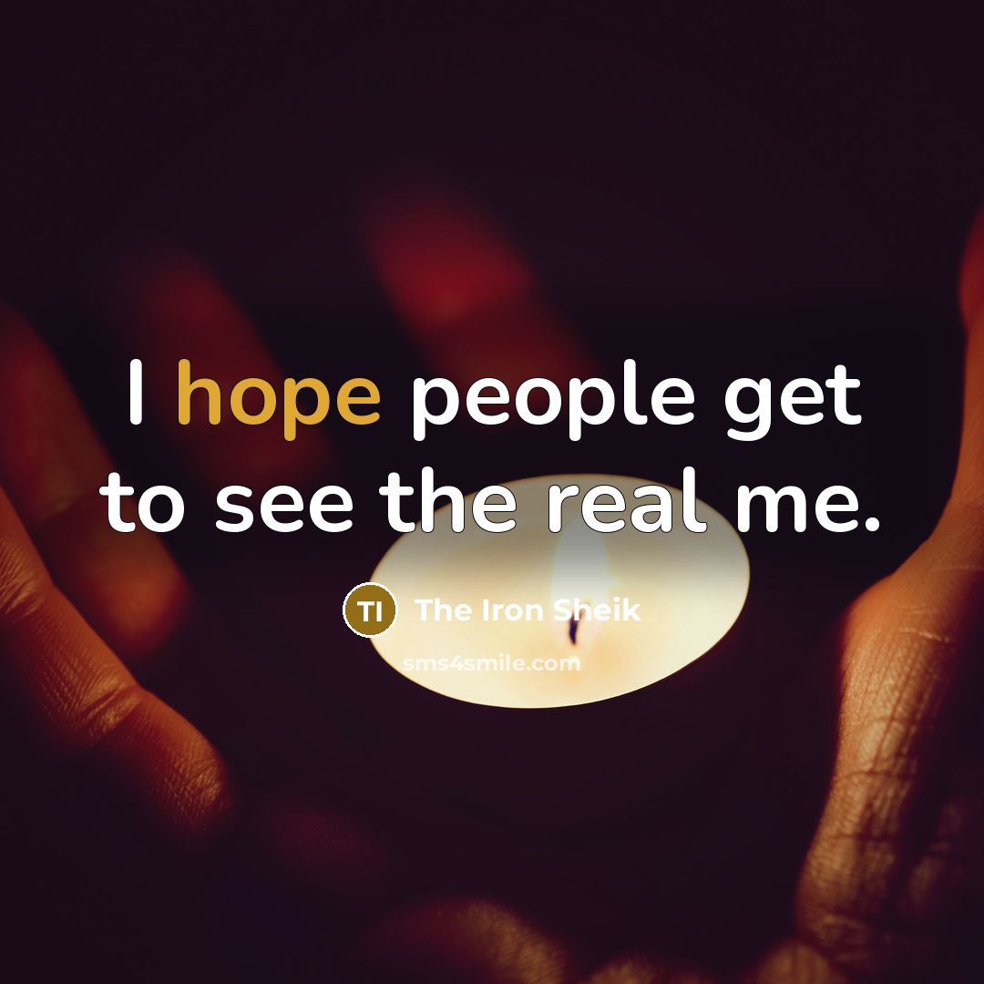 “I hope people get to see the real me.…” quote by The Iron Sheik