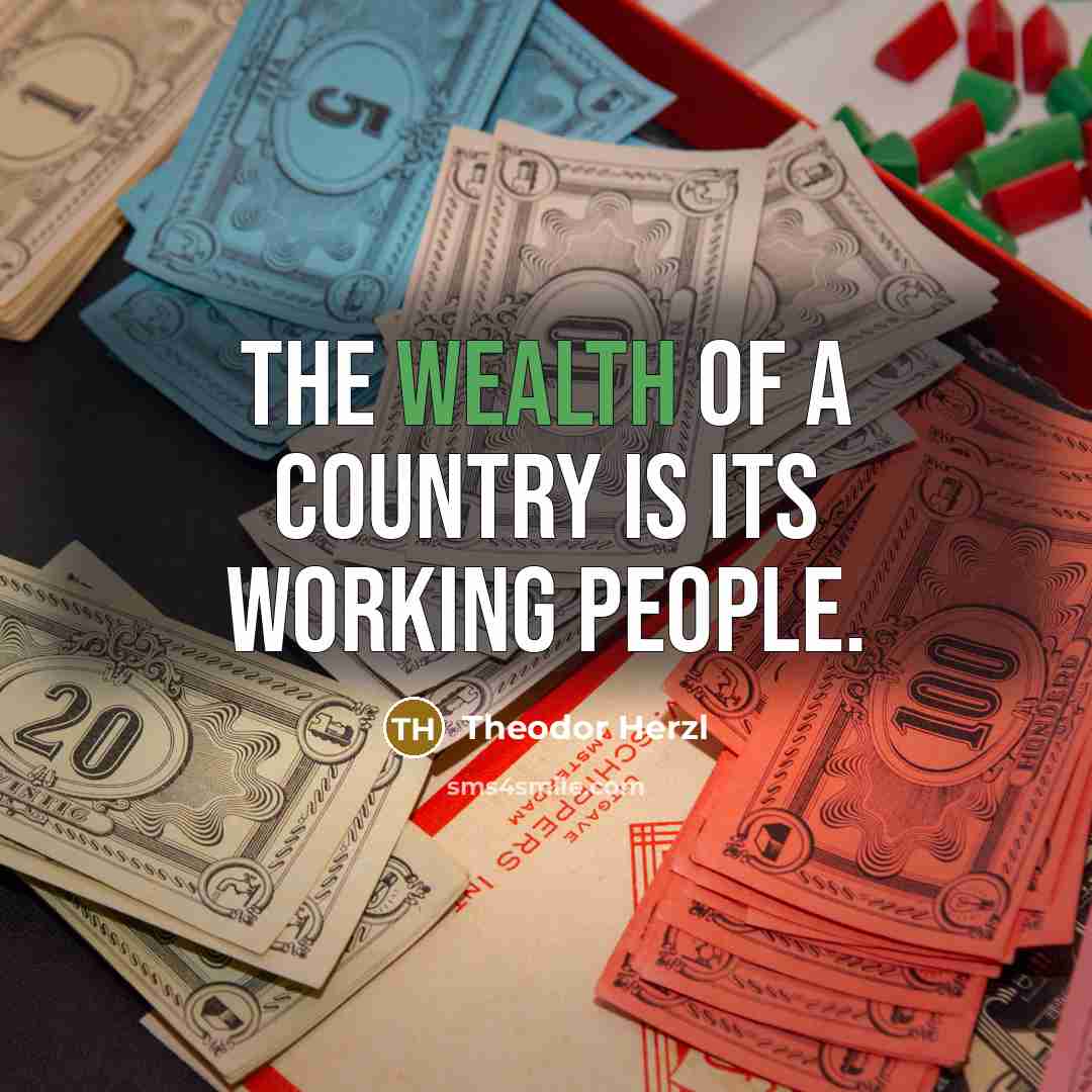“The wealth of a country is its working people.…” quote by Theodor Herzl