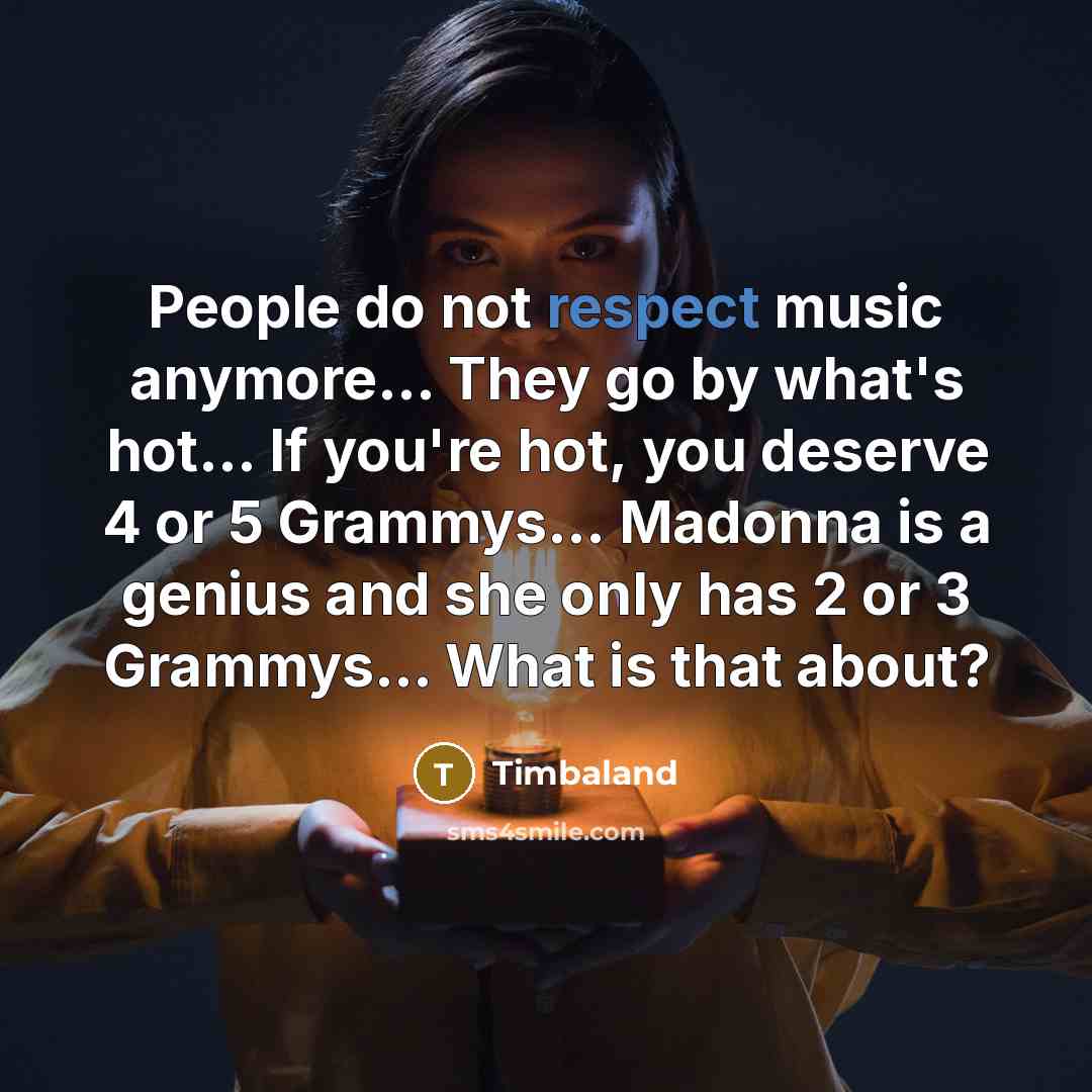 “People do not respect music anymore... They go by what's…” quote by Timbaland
