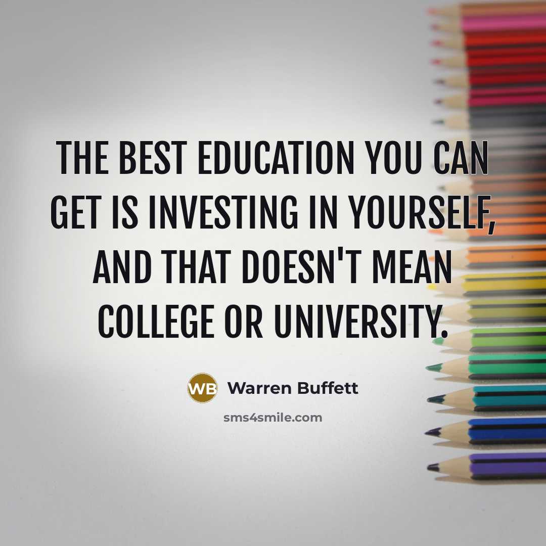 “The best education you can get is investing in yourself,…” quote by Warren Buffett