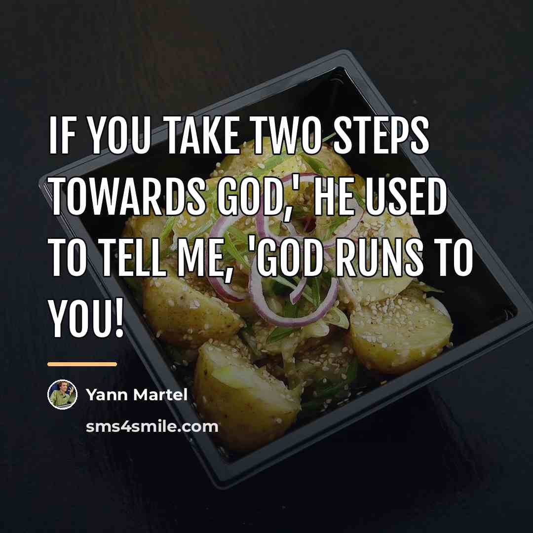 “If you take two steps towards God,' he used to…” quote by Yann Martel
