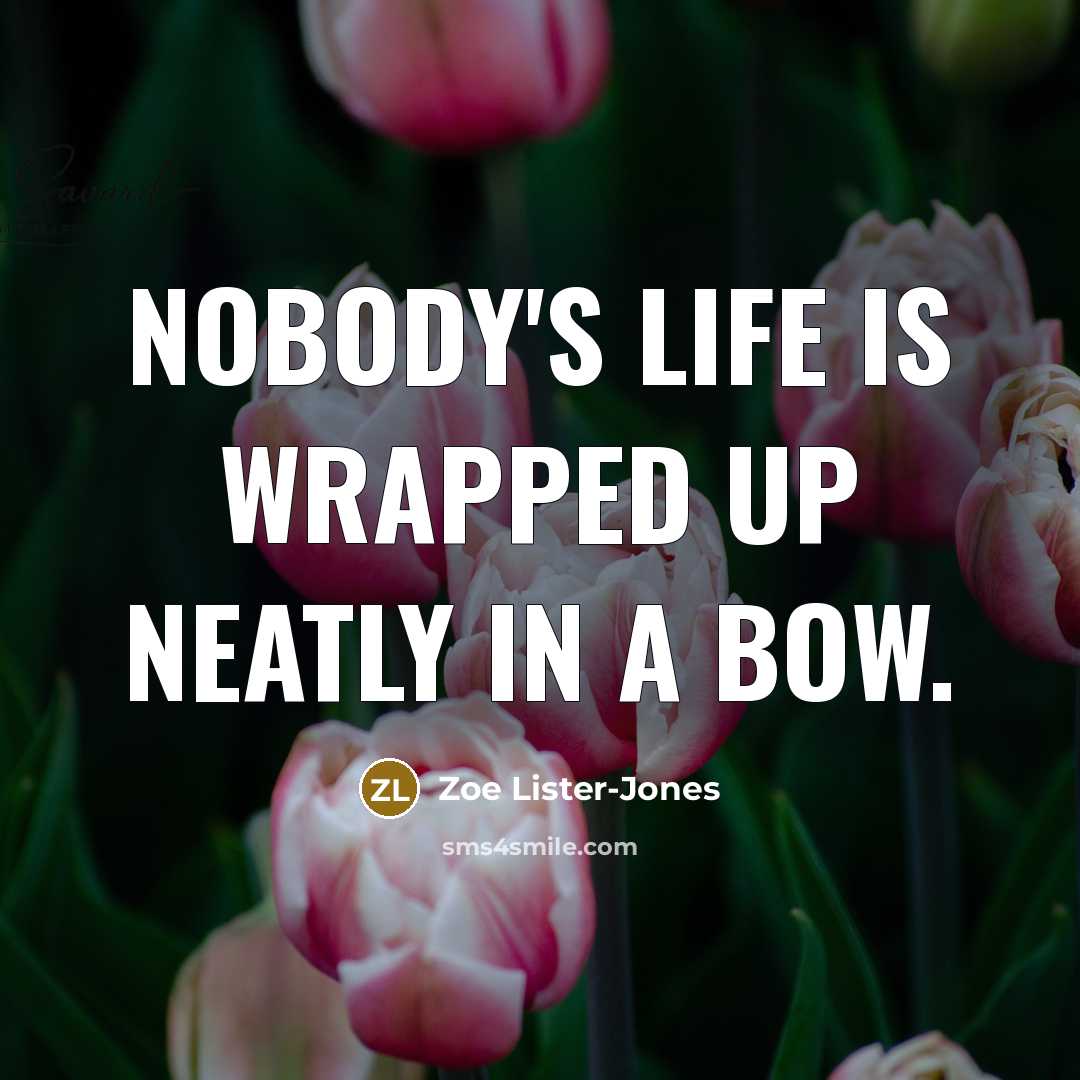 “Nobody's life is wrapped up neatly in a bow.…” quote by Zoe Lister-Jones