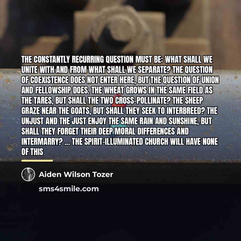 “The constantly recurring question must be: What shall we unite…” quote by Aiden Wilson Tozer