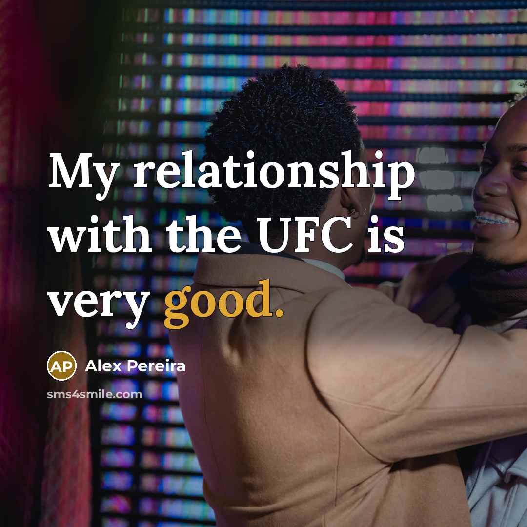 “My relationship with the UFC is very good.…” quote by Alex Pereira