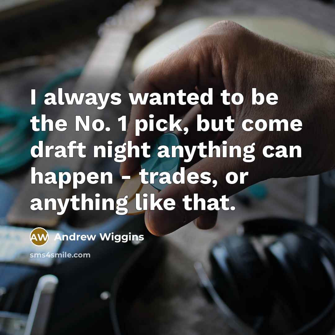 “I always wanted to be the No. 1 pick, but…” quote by Andrew Wiggins