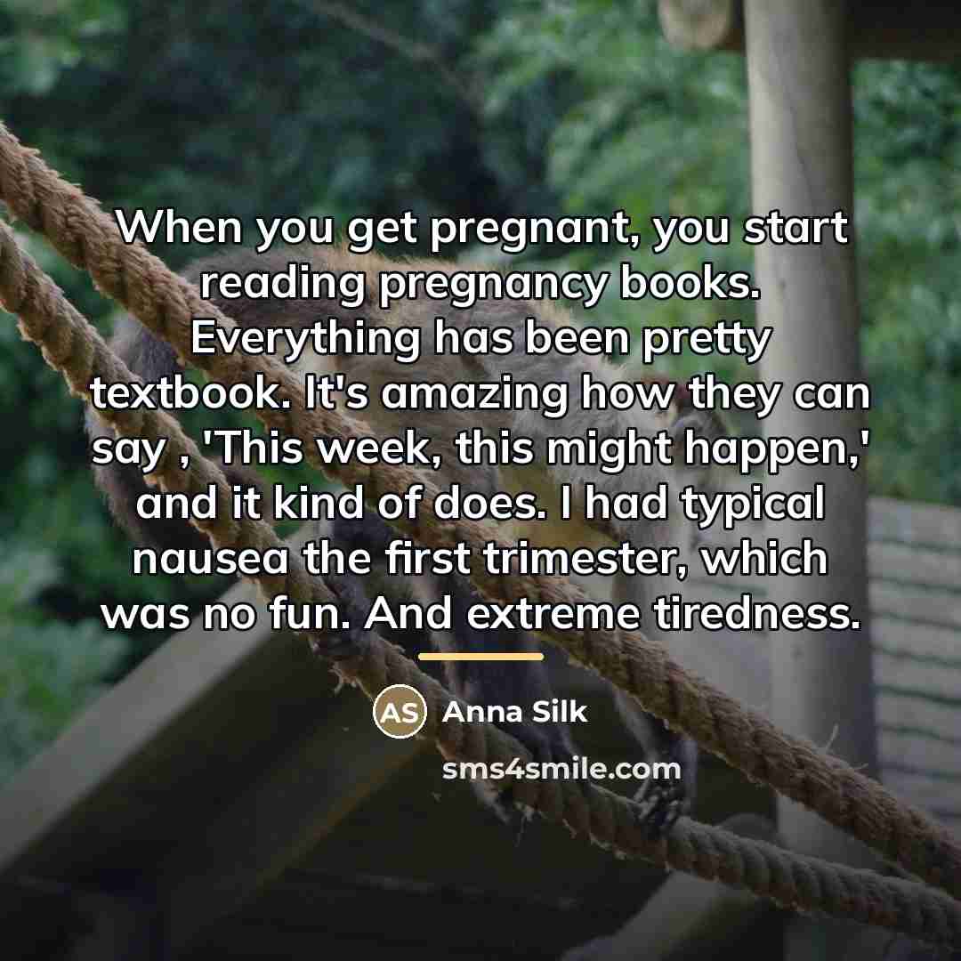 “When you get pregnant, you start reading pregnancy books. Everything…” quote by Anna Silk