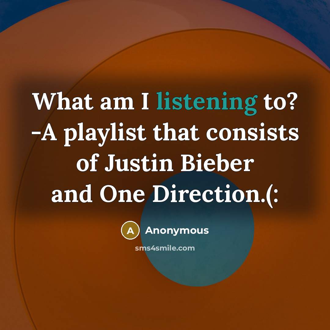 “What am I listening to? -A playlist that consists of…” quote by Anonymous