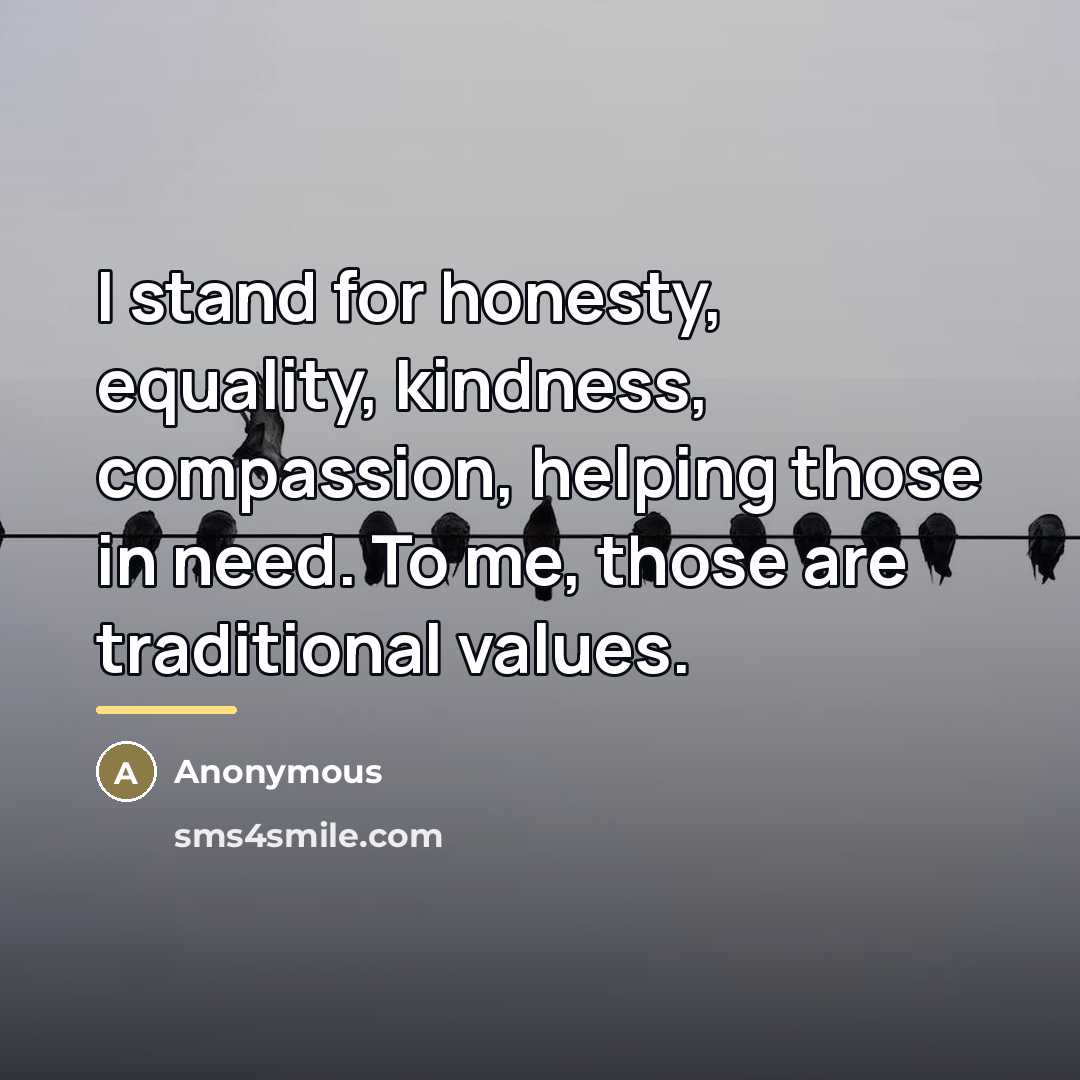 “I stand for honesty, equality, kindness, compassion, helping those in…” quote by Anonymous