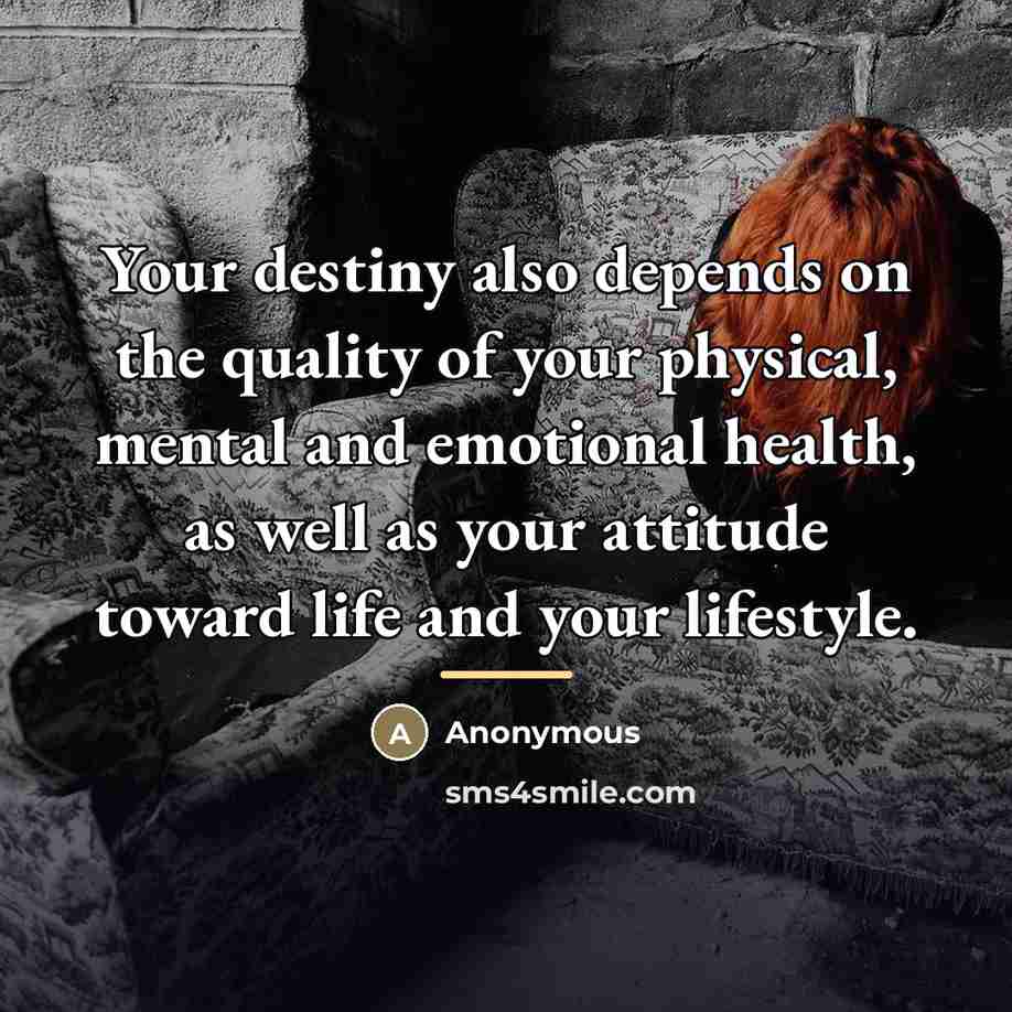 “Your destiny also depends on the quality of your physical,…” quote by Anonymous