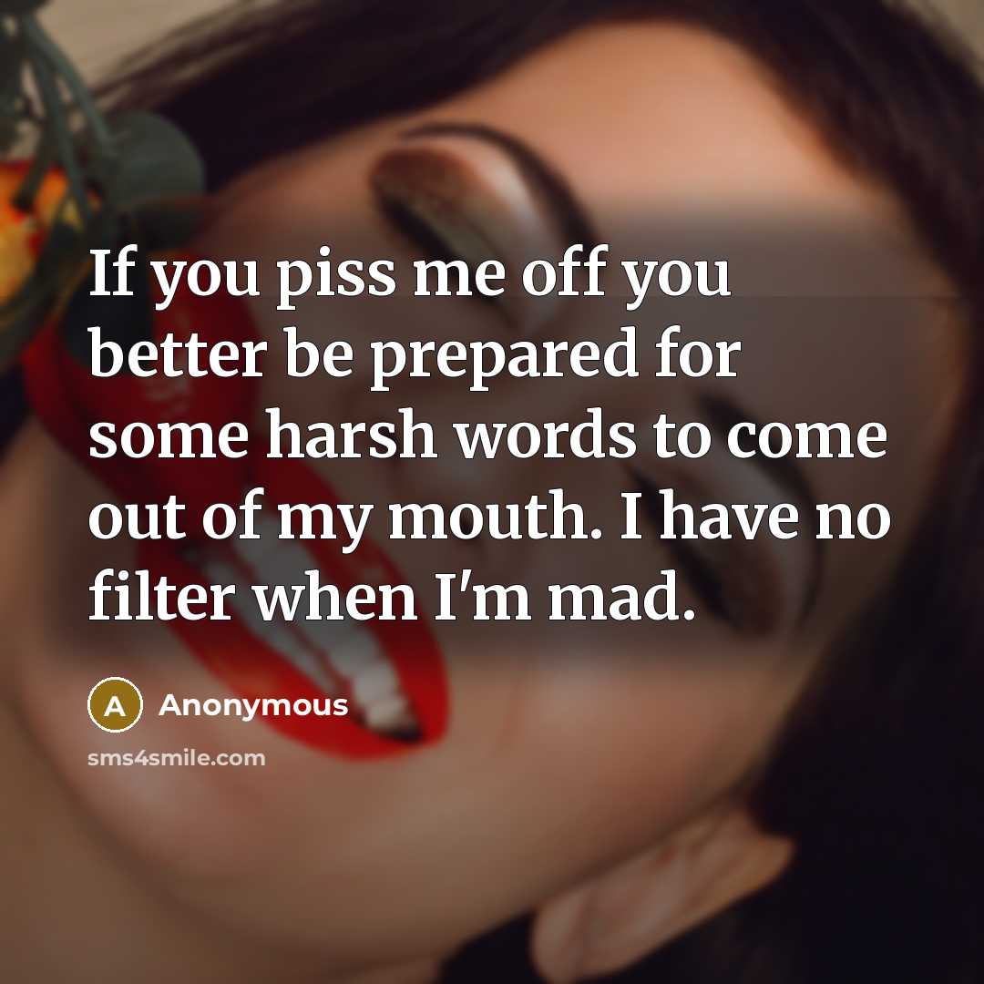 “If you piss me off you better be prepared for…” quote by Anonymous