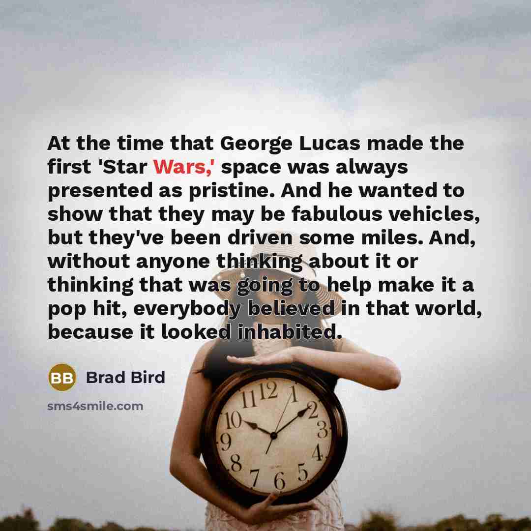 “At the time that George Lucas made the first 'Star…” quote by Brad Bird