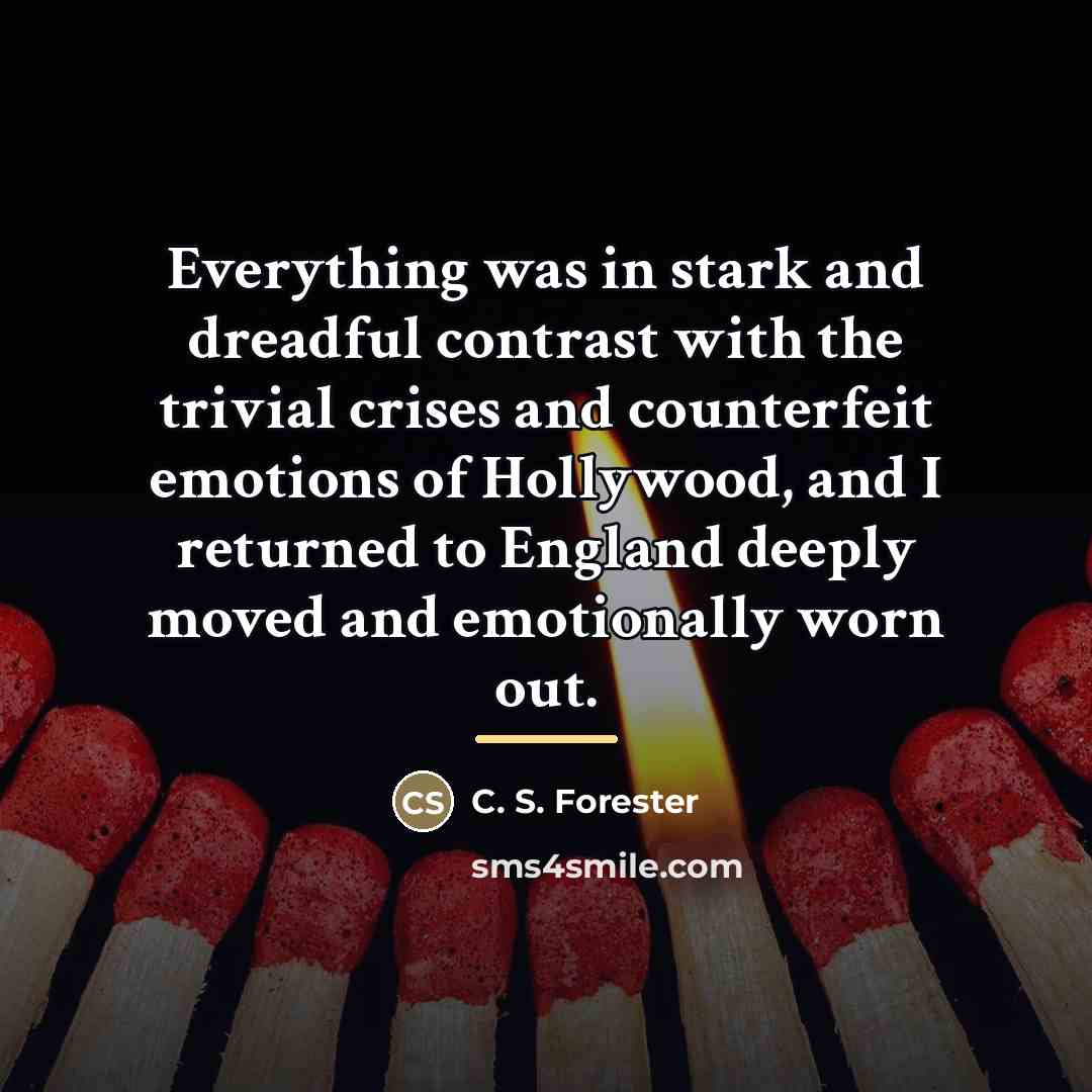 “Everything was in stark and dreadful contrast with the trivial…” quote by C. S. Forester