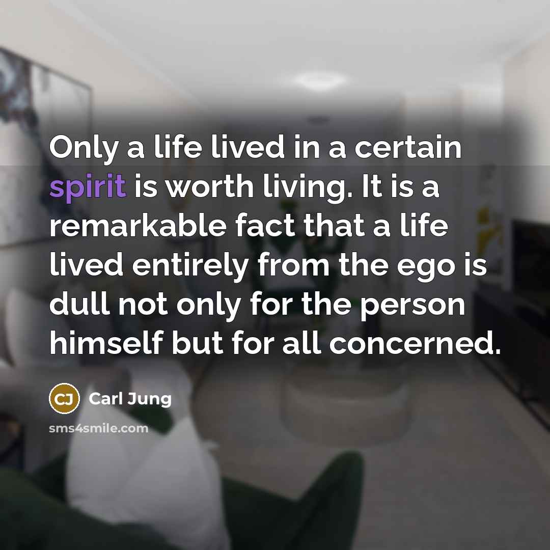 “Only a life lived in a certain spirit is worth…” quote by Carl Jung