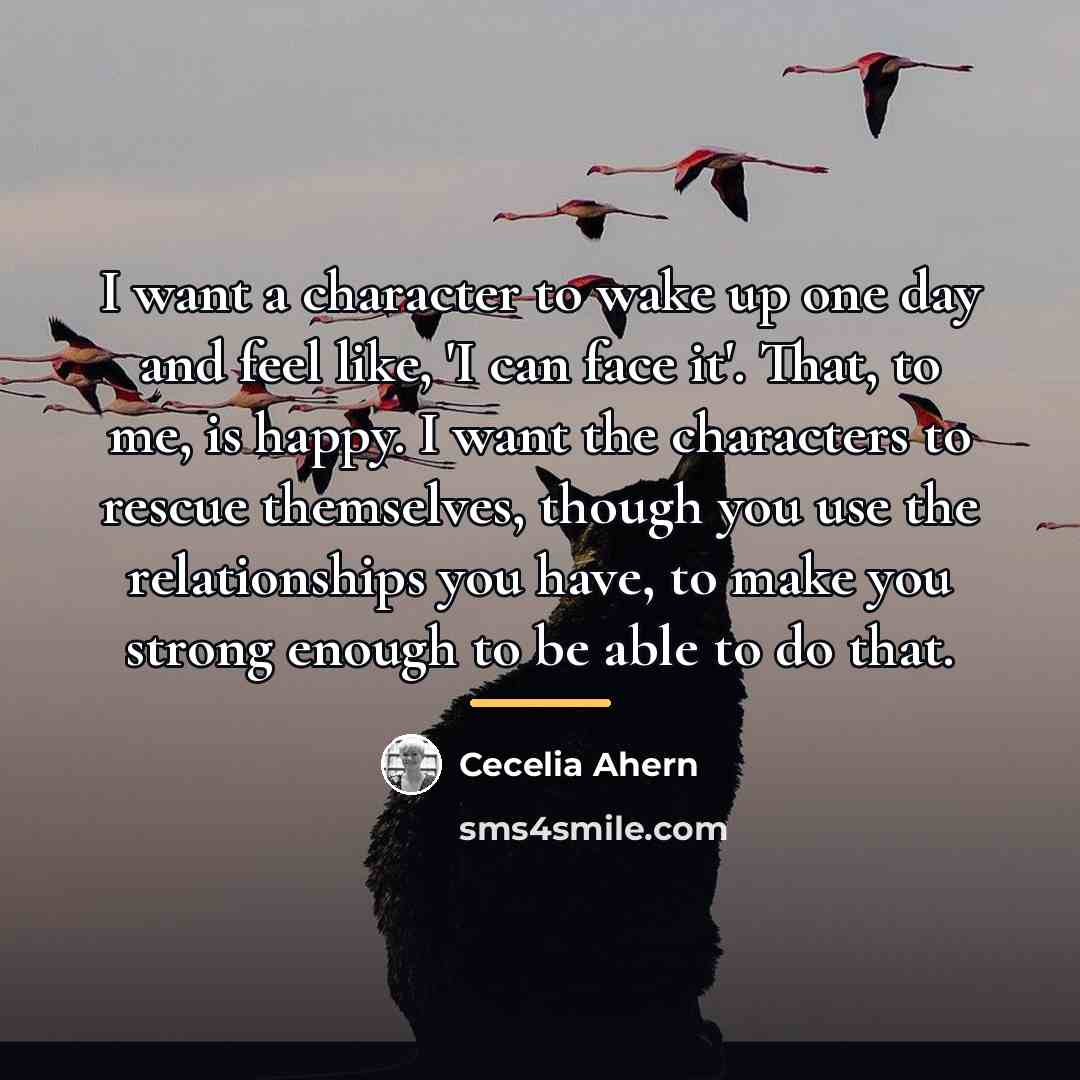 “I want a character to wake up one day and…” quote by Cecelia Ahern