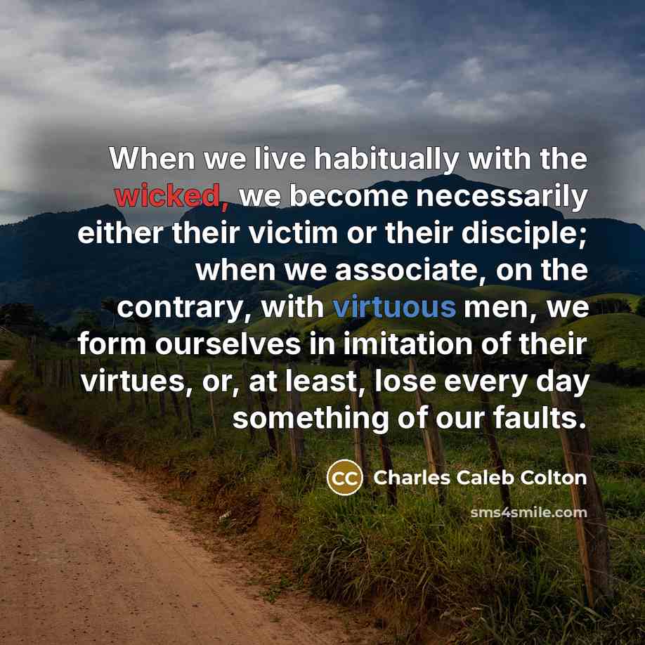 “When we live habitually with the wicked, we become necessarily…” quote by Charles Caleb Colton