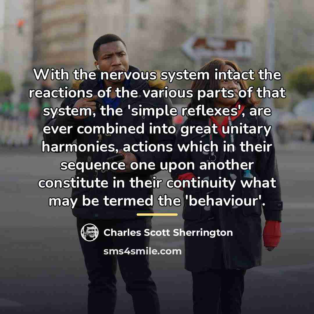 “With the nervous system intact the reactions of the various…” quote by Charles Scott Sherrington