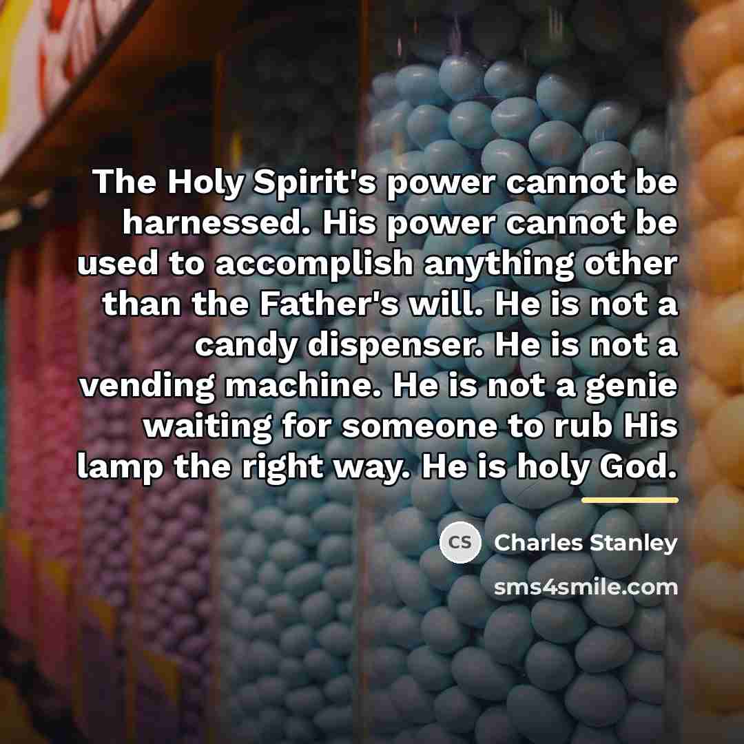 “The Holy Spirit's power cannot be harnessed. His power cannot…” quote by Charles Stanley