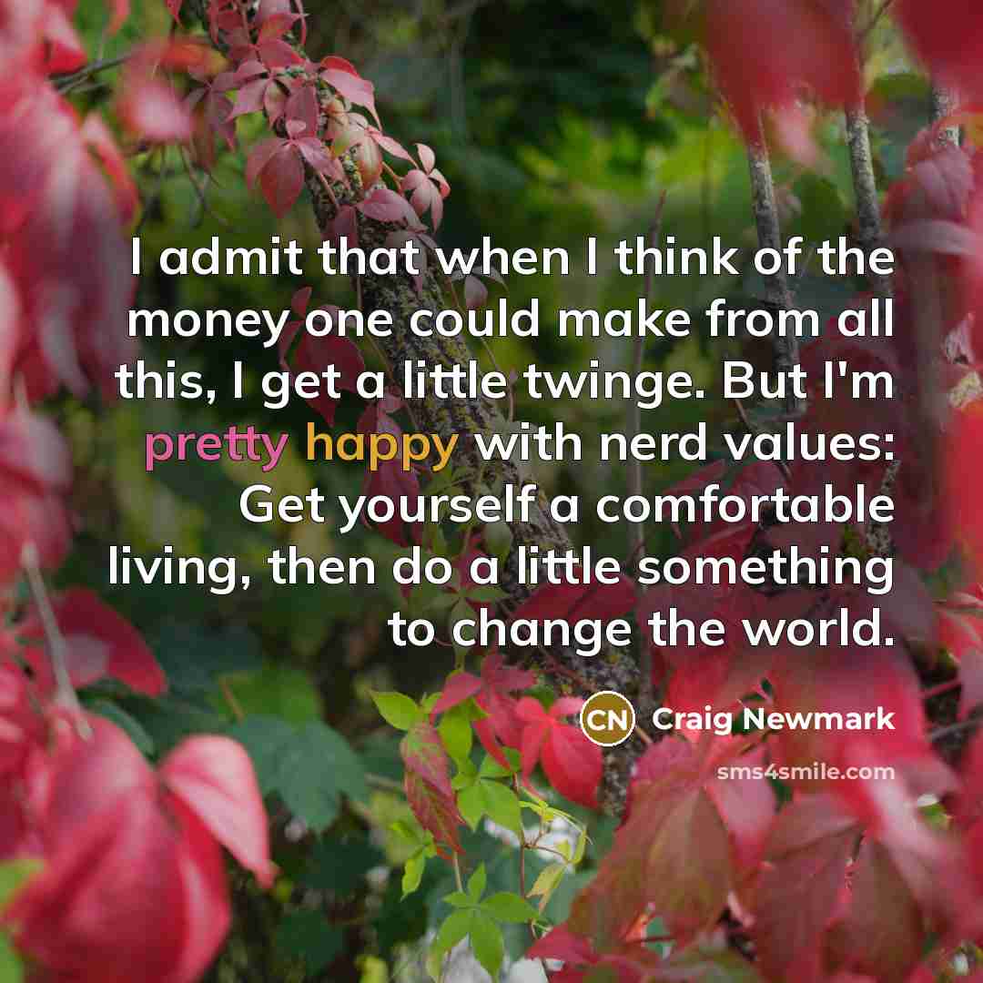 “I admit that when I think of the money one…” quote by Craig Newmark