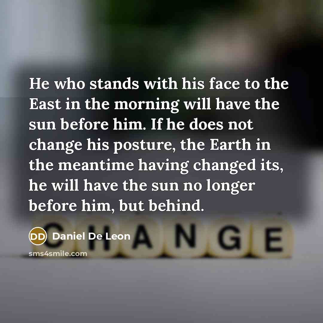 “He who stands with his face to the East in…” quote by Daniel De Leon