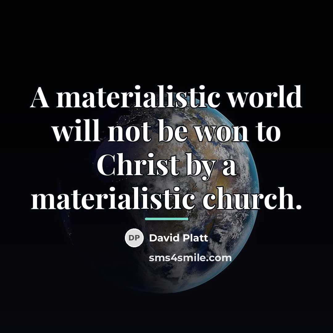“A materialistic world will not be won to Christ by…” quote by David Platt