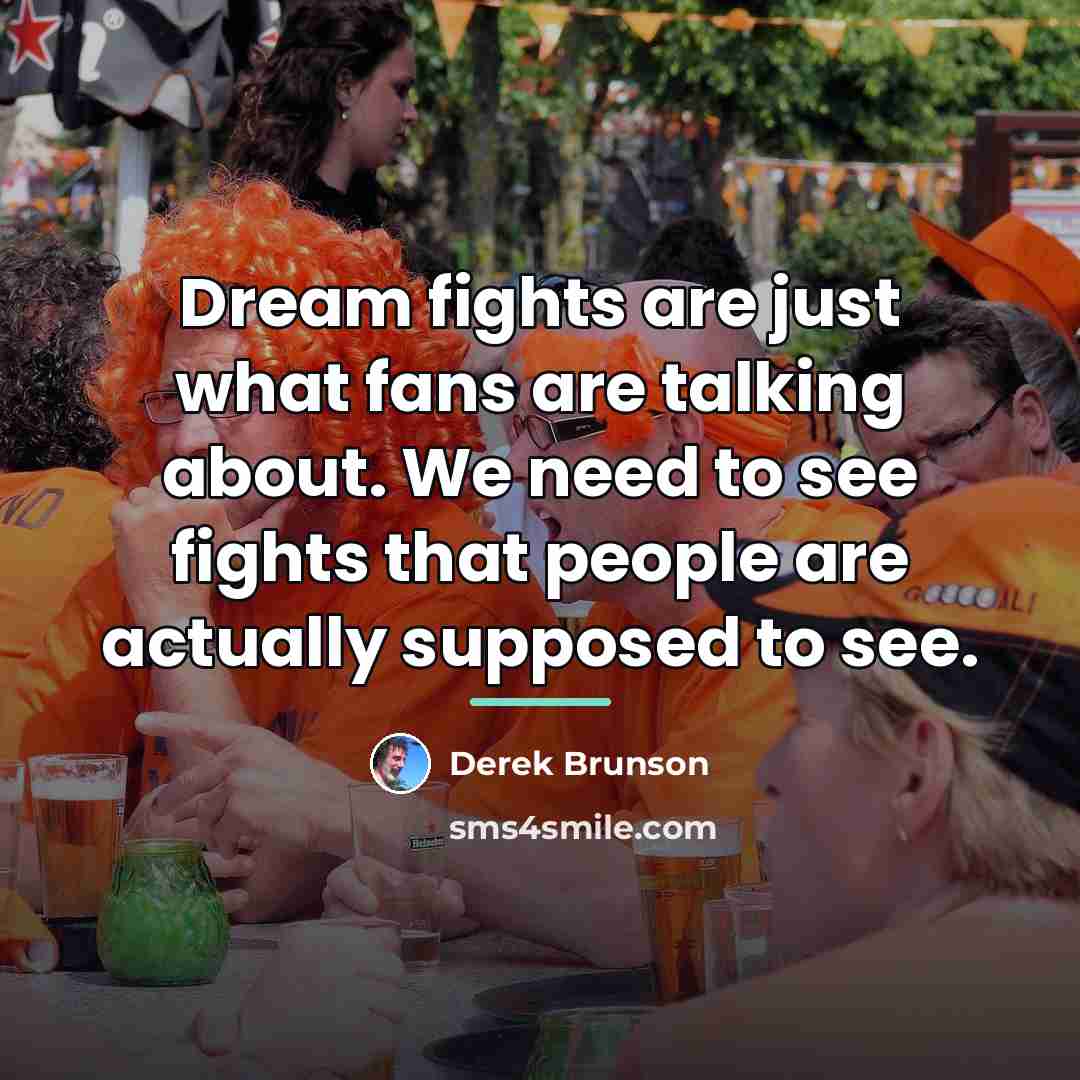 “Dream fights are just what fans are talking about. We…” quote by Derek Brunson