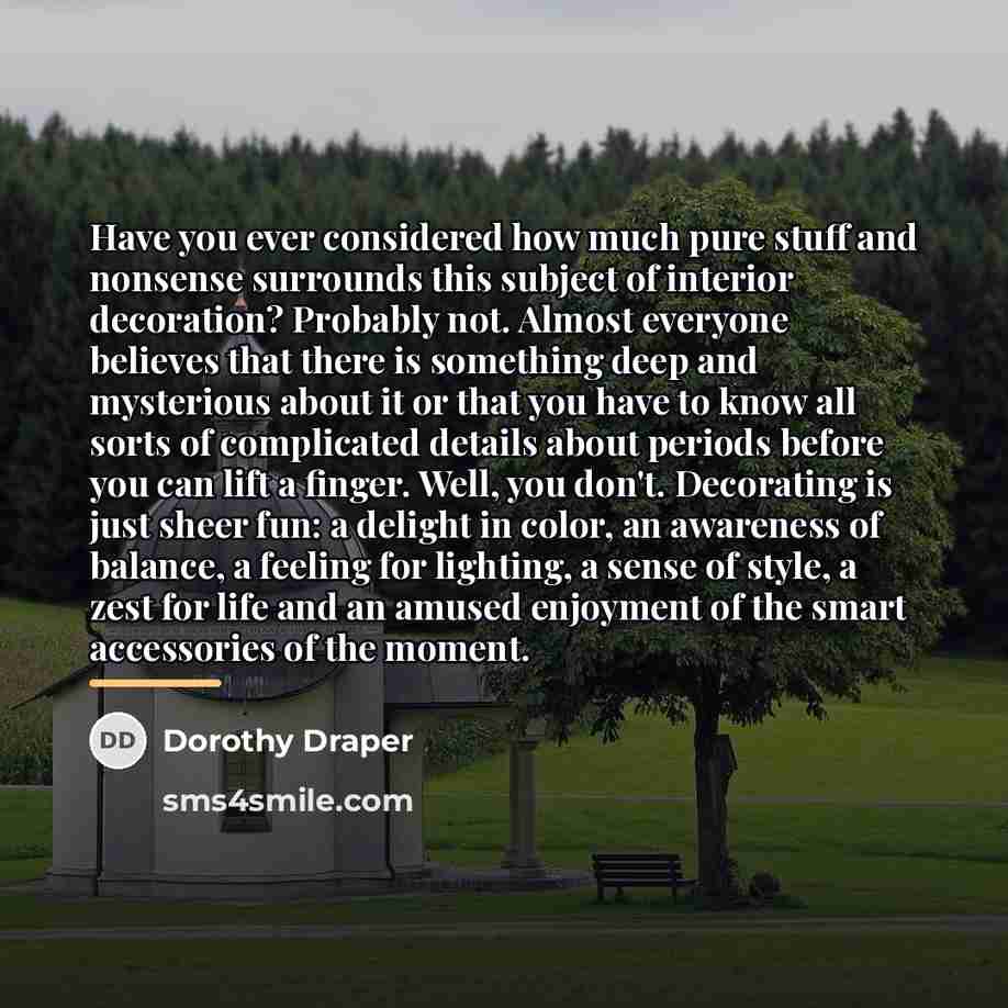 “Have you ever considered how much pure stuff and nonsense…” quote by Dorothy Draper