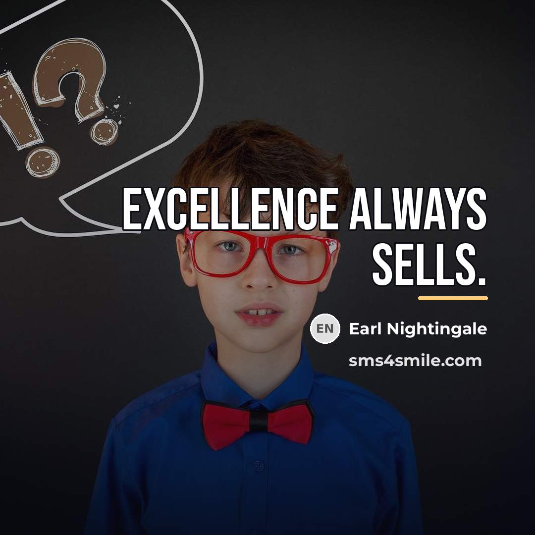“Excellence always sells.…” quote by Earl Nightingale