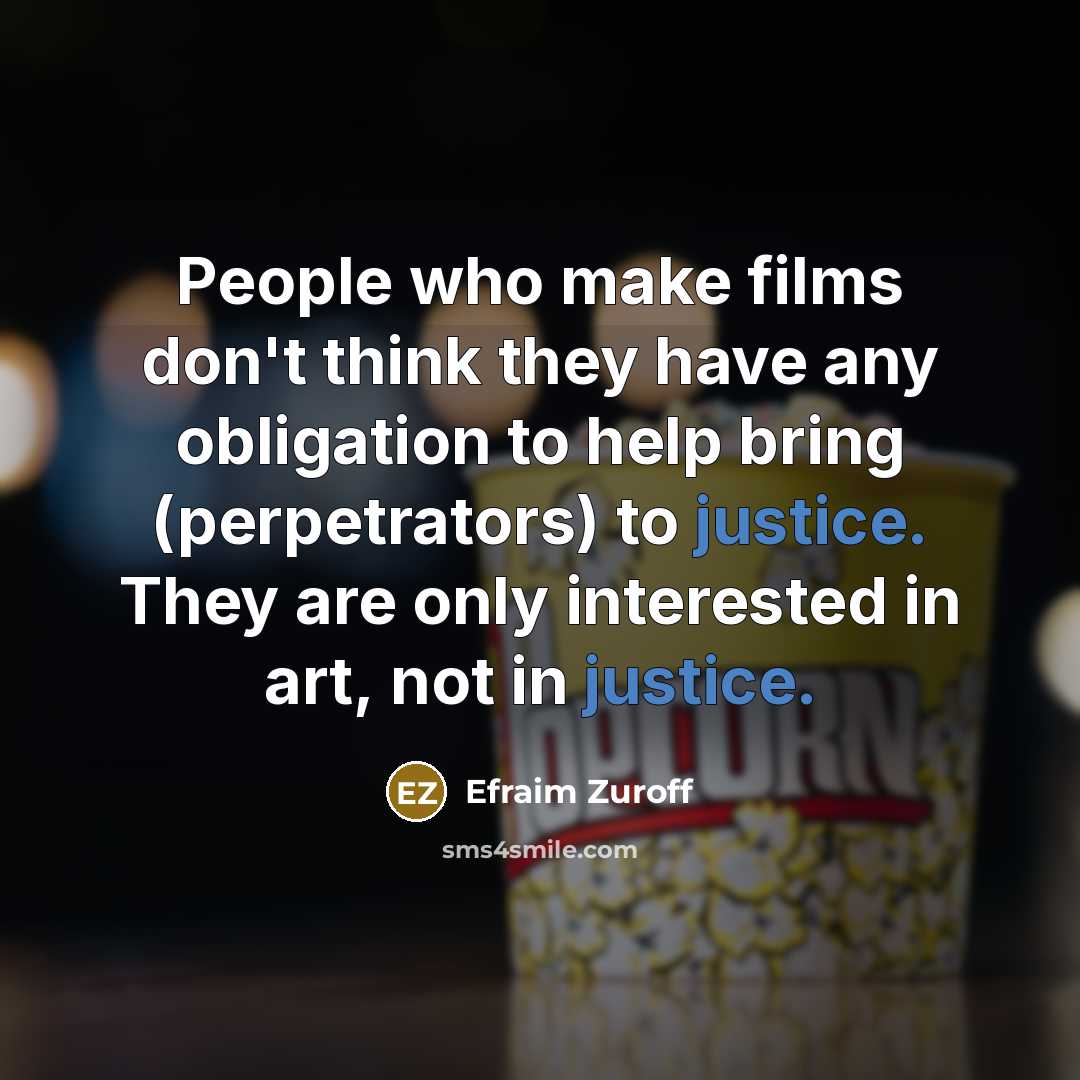 “People who make films don't think they have any obligation…” quote by Efraim Zuroff
