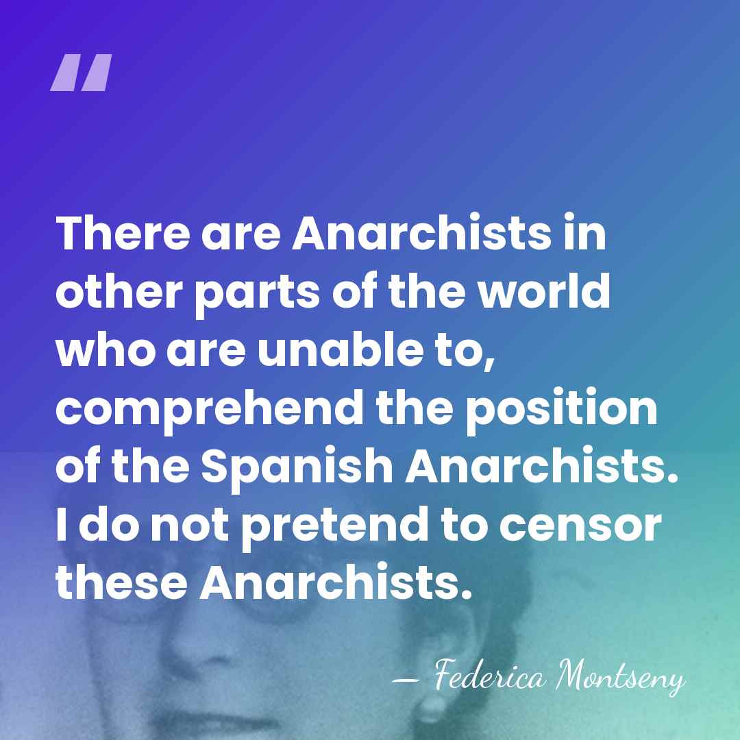 There are Anarchists in other parts of the world who are unable&hellip; - Federica Montseny